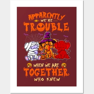 Apparently We're Trouble When We Are Together tshirt  Elephant Halloween T-Shirt Posters and Art